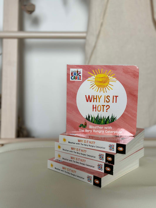 Why Is It Hot? WEATHER WITH THE VERY HUNGRY CATERPILLAR [Book]