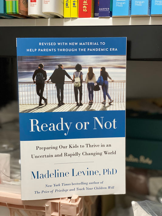 Ready or Not (Preparing Our Kids to Thrive in an Uncertain and Rapidly Changing World)